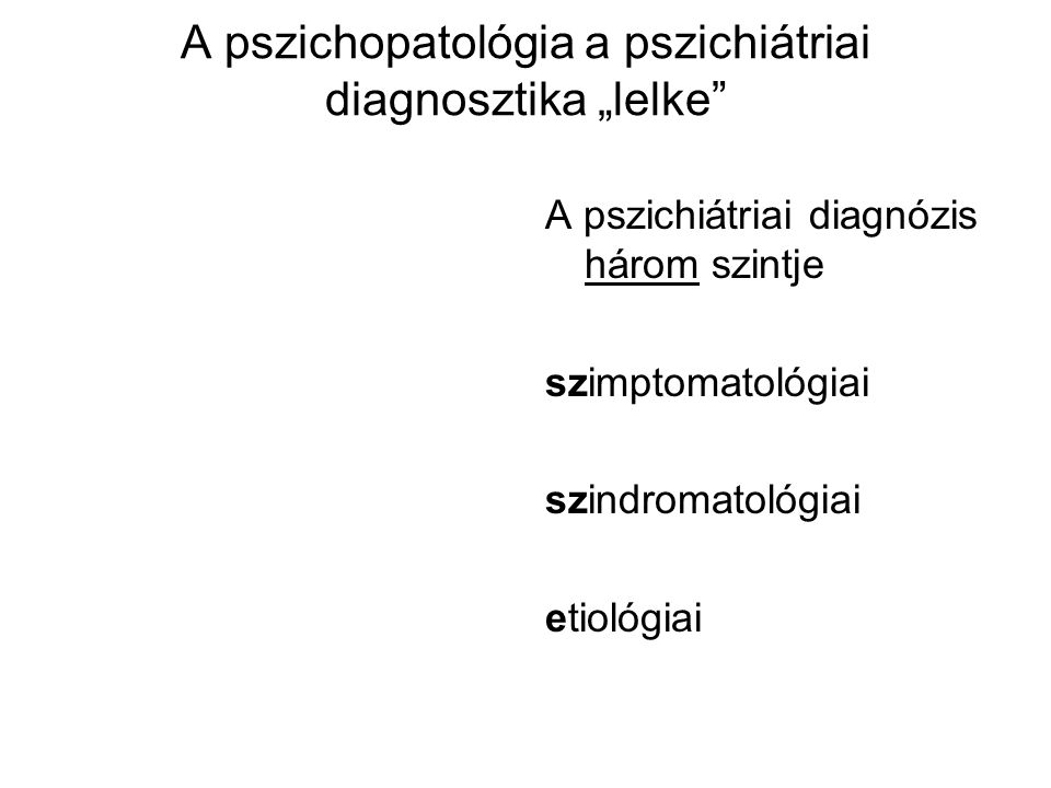 A pszichopatológia a pszichiátriai diagnosztika „lelke