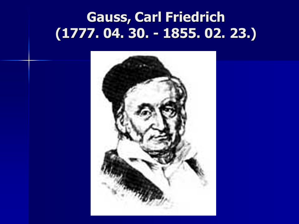 Gauss, Carl Friedrich ( )