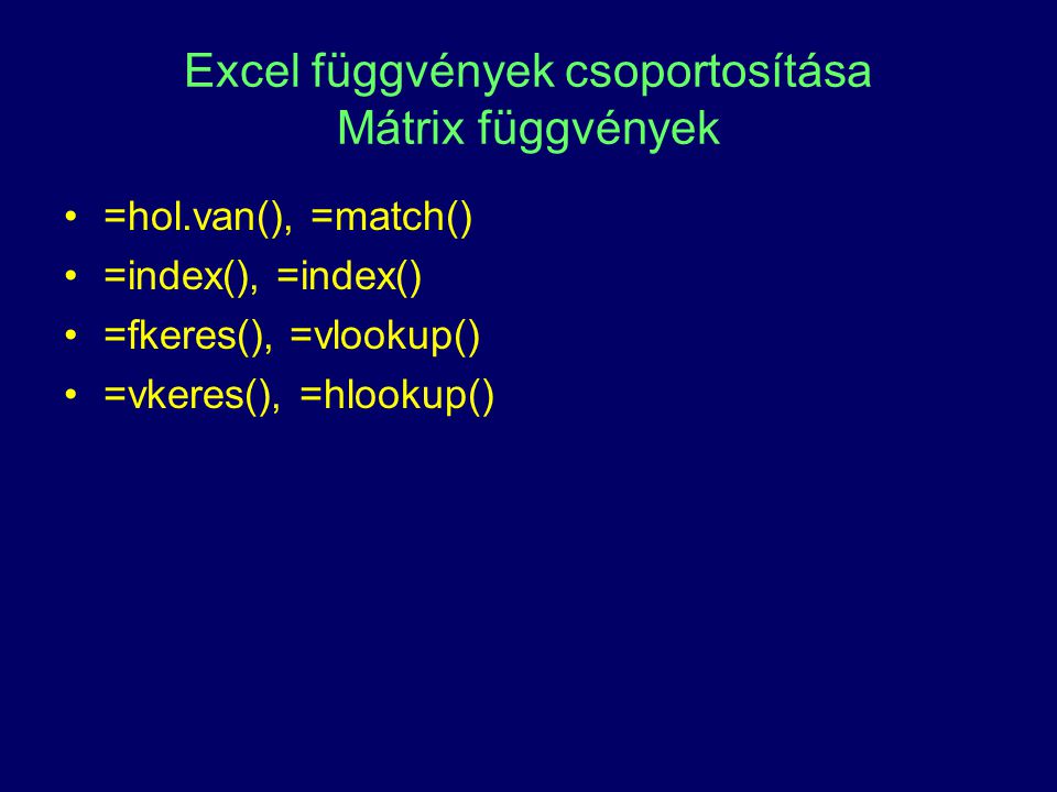 Excel függvények csoportosítása Mátrix függvények