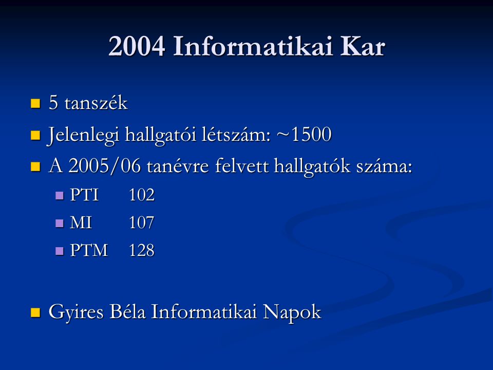 2004 Informatikai Kar 5 tanszék Jelenlegi hallgatói létszám: ~1500