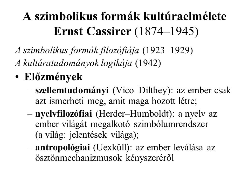 A szimbolikus formák kultúraelmélete Ernst Cassirer (1874–1945)
