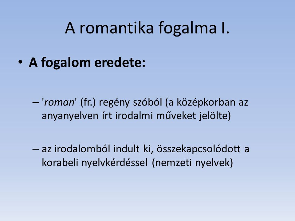 A romantika fogalma I. A fogalom eredete: