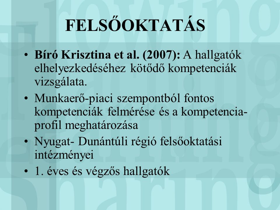 FELSŐOKTATÁS Bíró Krisztina et al. (2007): A hallgatók elhelyezkedéséhez kötődő kompetenciák vizsgálata.