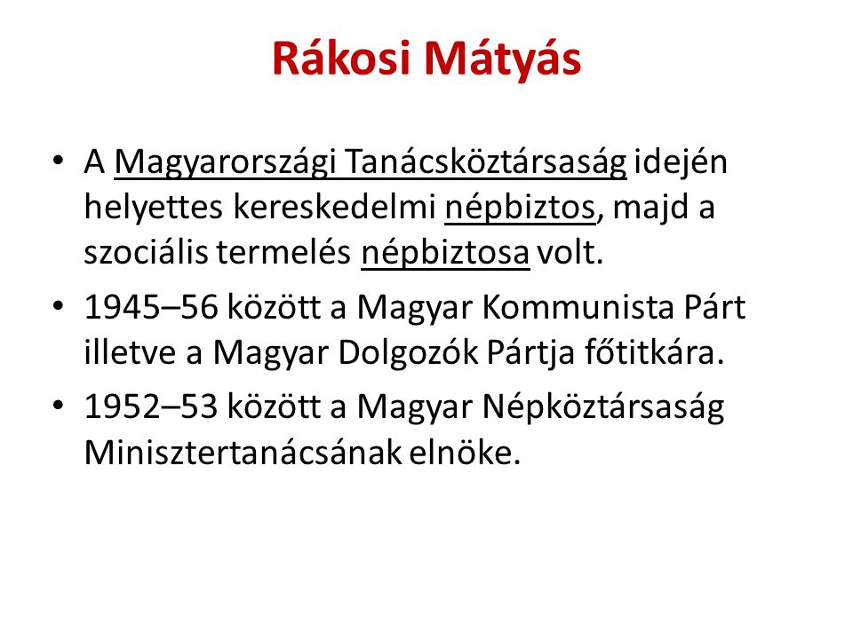 Rákosi Mátyás A Magyarországi Tanácsköztársaság idején helyettes kereskedelmi népbiztos, majd a szociális termelés népbiztosa volt.