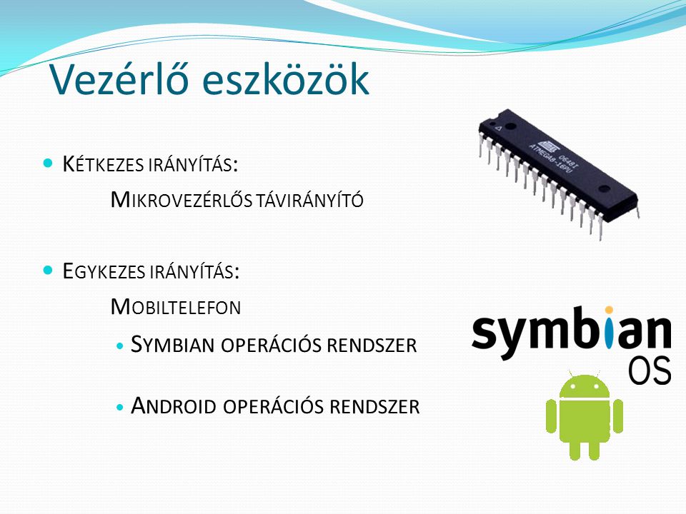 Vezérlő eszközök Symbian operációs rendszer Android operációs rendszer