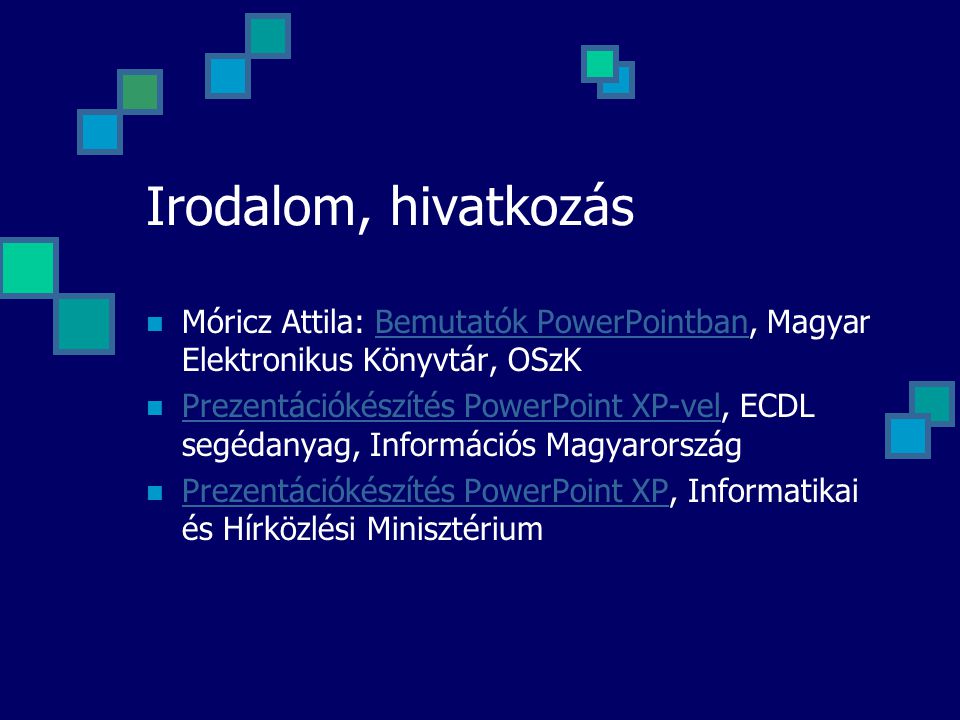 Irodalom, hivatkozás Móricz Attila: Bemutatók PowerPointban, Magyar Elektronikus Könyvtár, OSzK.