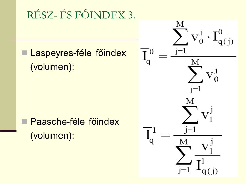 RÉSZ- ÉS FŐINDEX 3. Laspeyres-féle főindex (volumen):