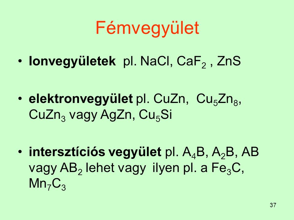 Fémvegyület Ionvegyületek pl. NaCl, CaF2 , ZnS