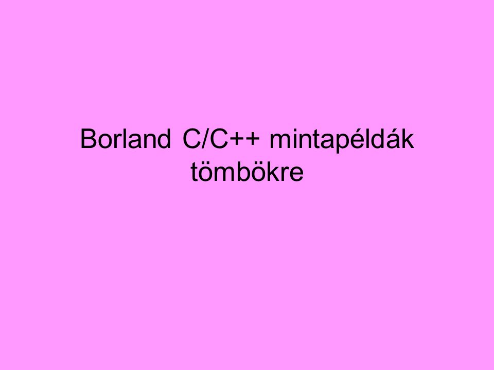 Borland C/C++ mintapéldák tömbökre