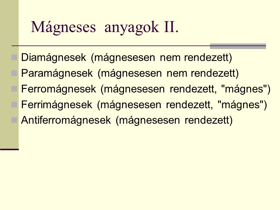 Mágneses anyagok II. Diamágnesek (mágnesesen nem rendezett)
