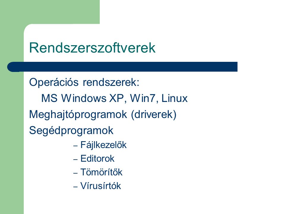 Rendszerszoftverek Operációs rendszerek: MS Windows XP, Win7, Linux