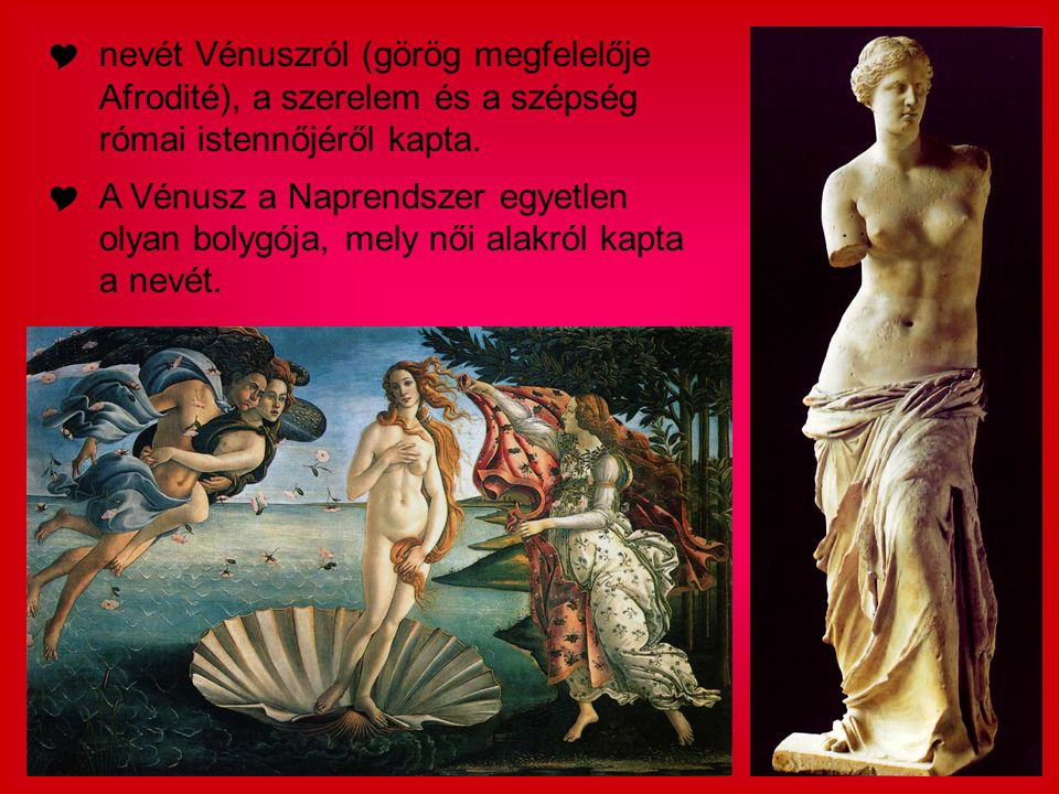 nevét Vénuszról (görög megfelelője Afrodité), a szerelem és a szépség római istennőjéről kapta.