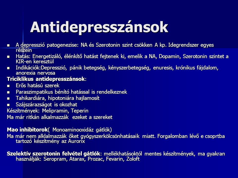 Antidepresszánsok A depresszió patogenezise: NA és Szerotonin szint csökken A kp. Idegrendszer egyes részein.