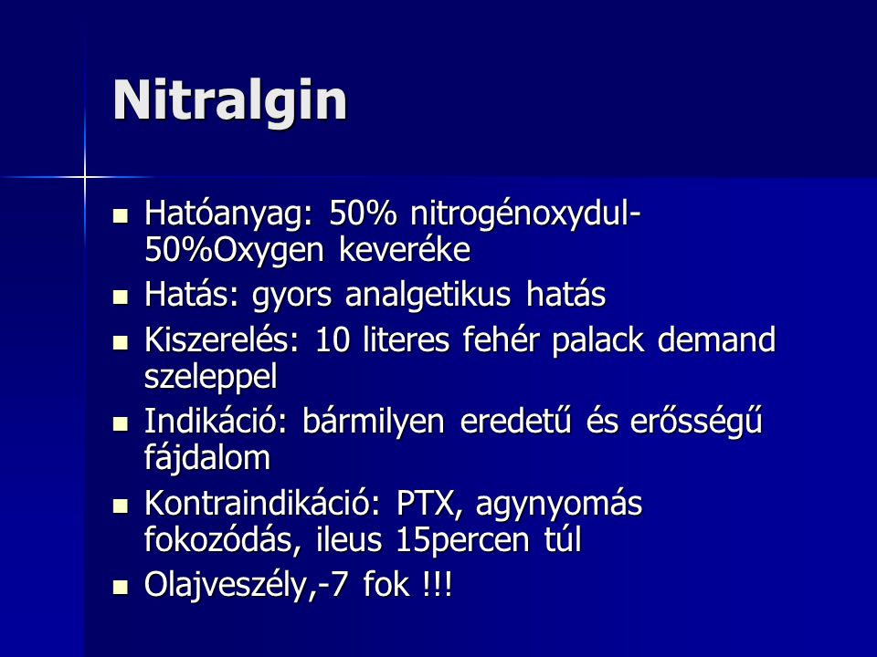 Nitralgin Hatóanyag: 50% nitrogénoxydul-50%Oxygen keveréke