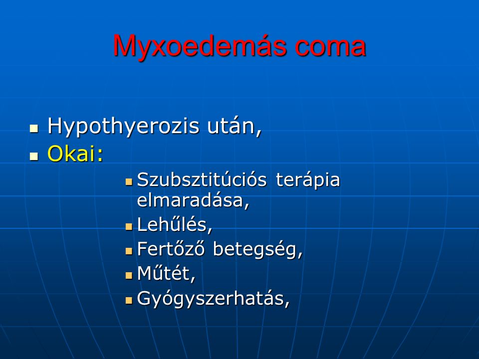Myxoedemás coma Hypothyerozis után, Okai: