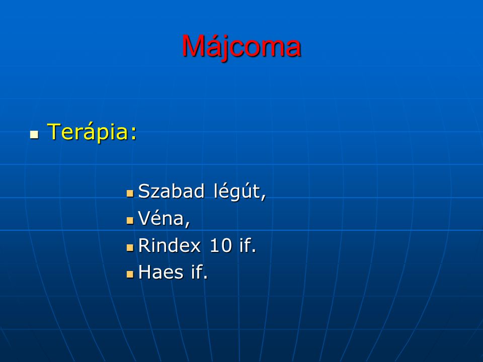 Májcoma Terápia: Szabad légút, Véna, Rindex 10 if. Haes if.