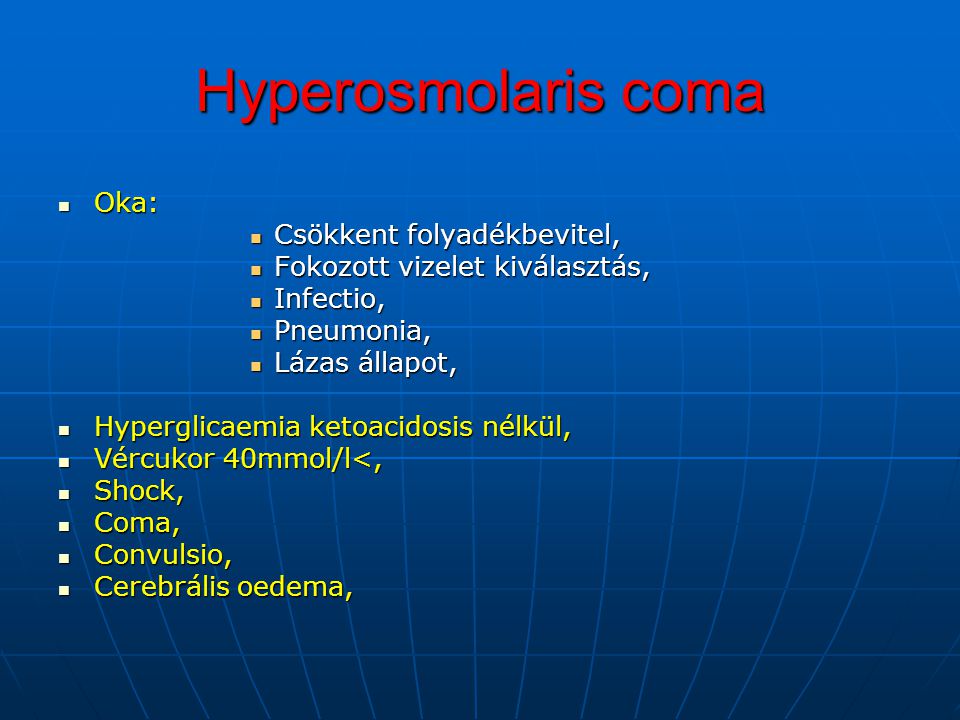 Hyperosmolaris coma Oka: Csökkent folyadékbevitel,