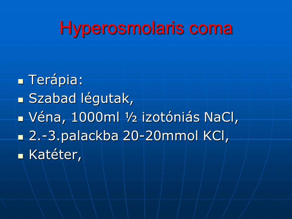 Hyperosmolaris coma Terápia: Szabad légutak,