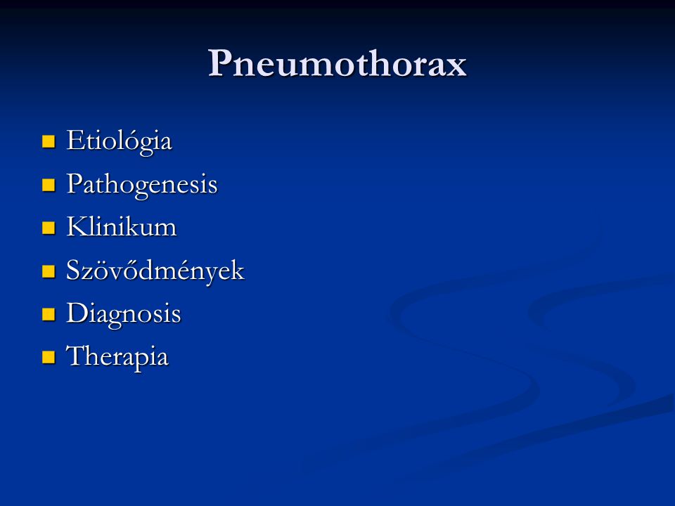 Pneumothorax Etiológia Pathogenesis Klinikum Szövődmények Diagnosis