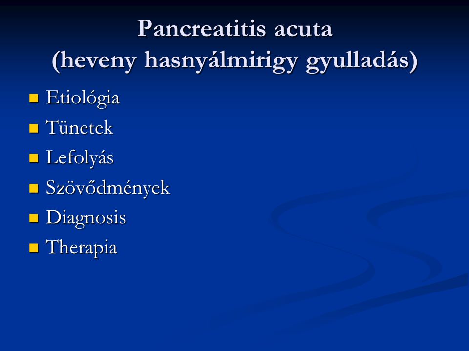 Pancreatitis acuta (heveny hasnyálmirigy gyulladás)