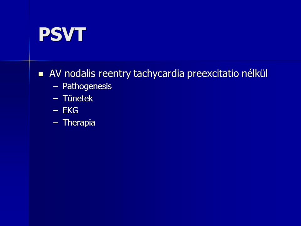PSVT AV nodalis reentry tachycardia preexcitatio nélkül Pathogenesis