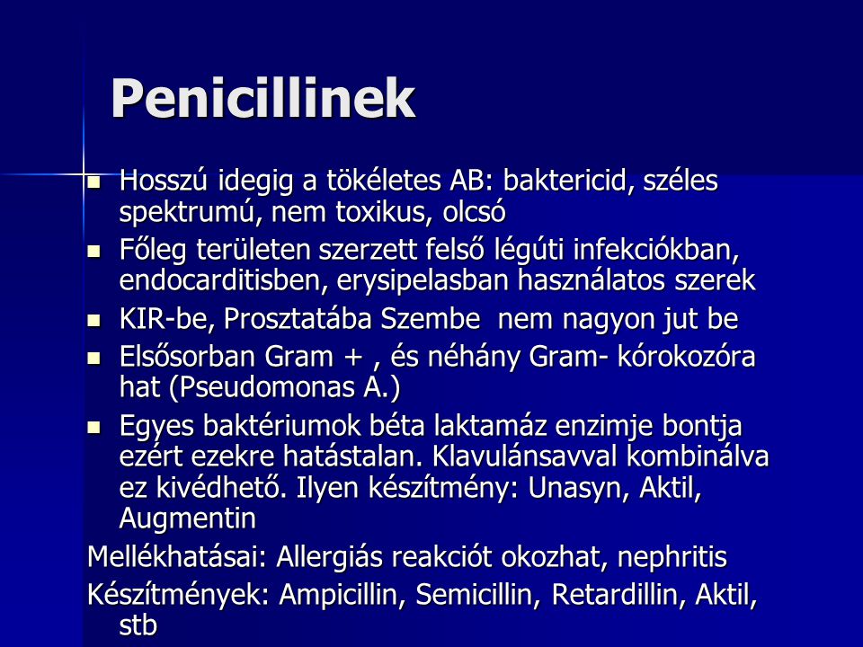 Penicillinek Hosszú idegig a tökéletes AB: baktericid, széles spektrumú, nem toxikus, olcsó.