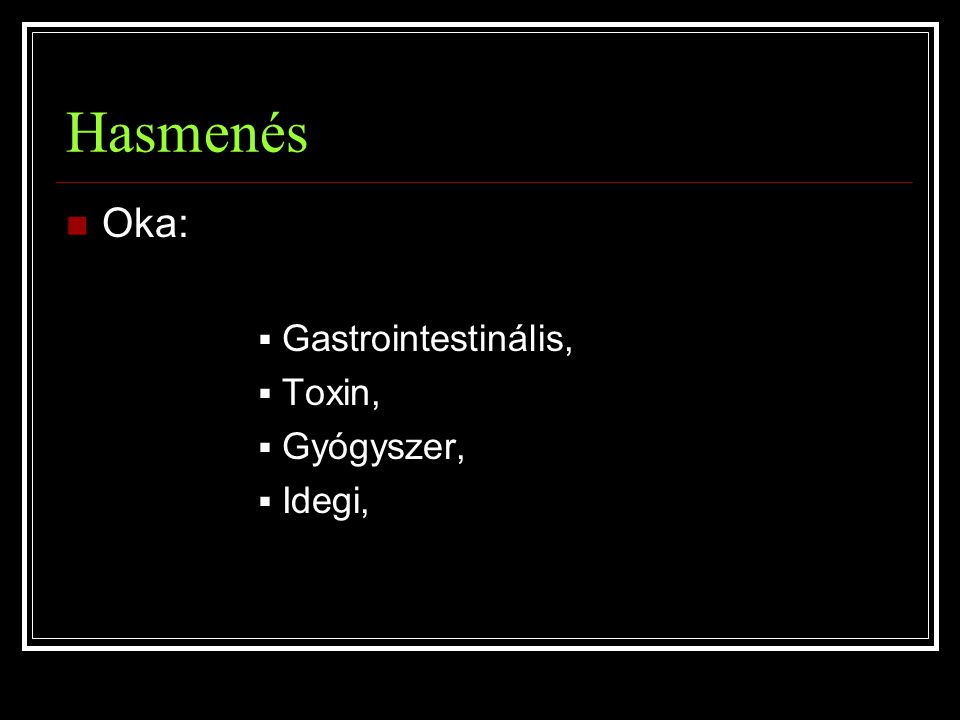 Hasmenés Oka: Gastrointestinális, Toxin, Gyógyszer, Idegi,