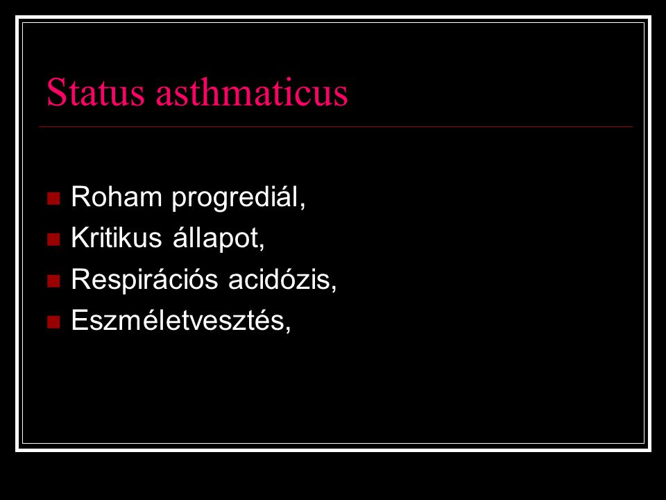 Status asthmaticus Roham progrediál, Kritikus állapot,