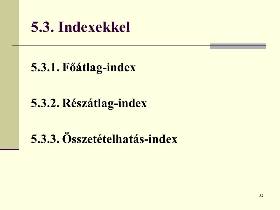 5.3. Indexekkel Főátlag-index Részátlag-index