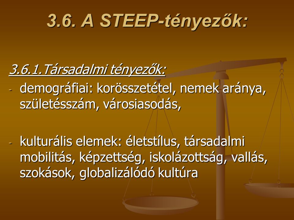 3.6. A STEEP-tényezők: Társadalmi tényezők: