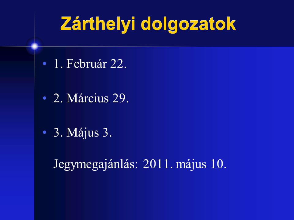 Zárthelyi dolgozatok 1. Február Március 29.
