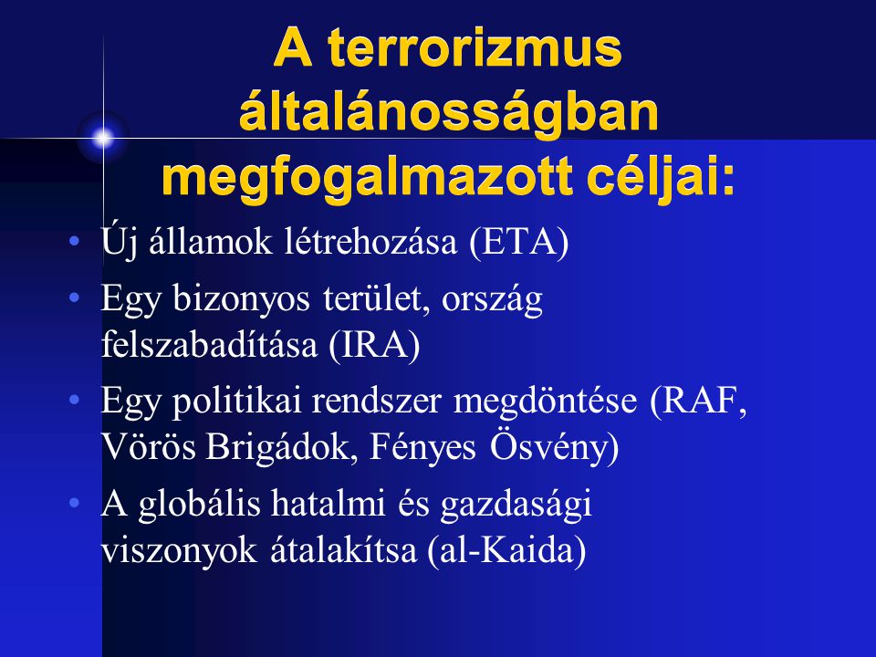 A terrorizmus általánosságban megfogalmazott céljai:
