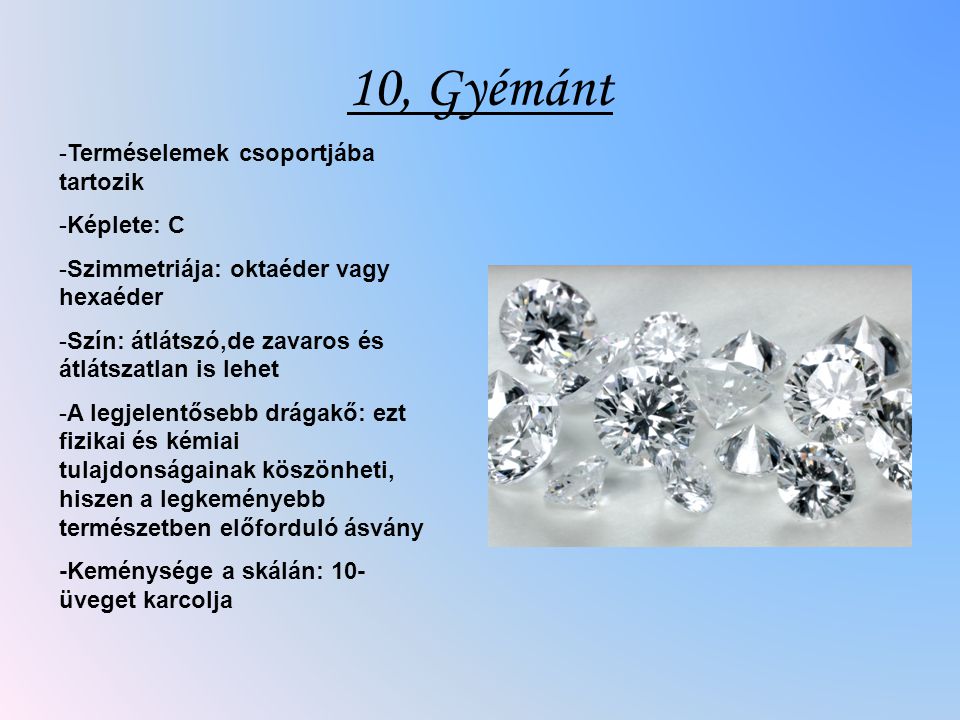 10, Gyémánt Terméselemek csoportjába tartozik Képlete: C