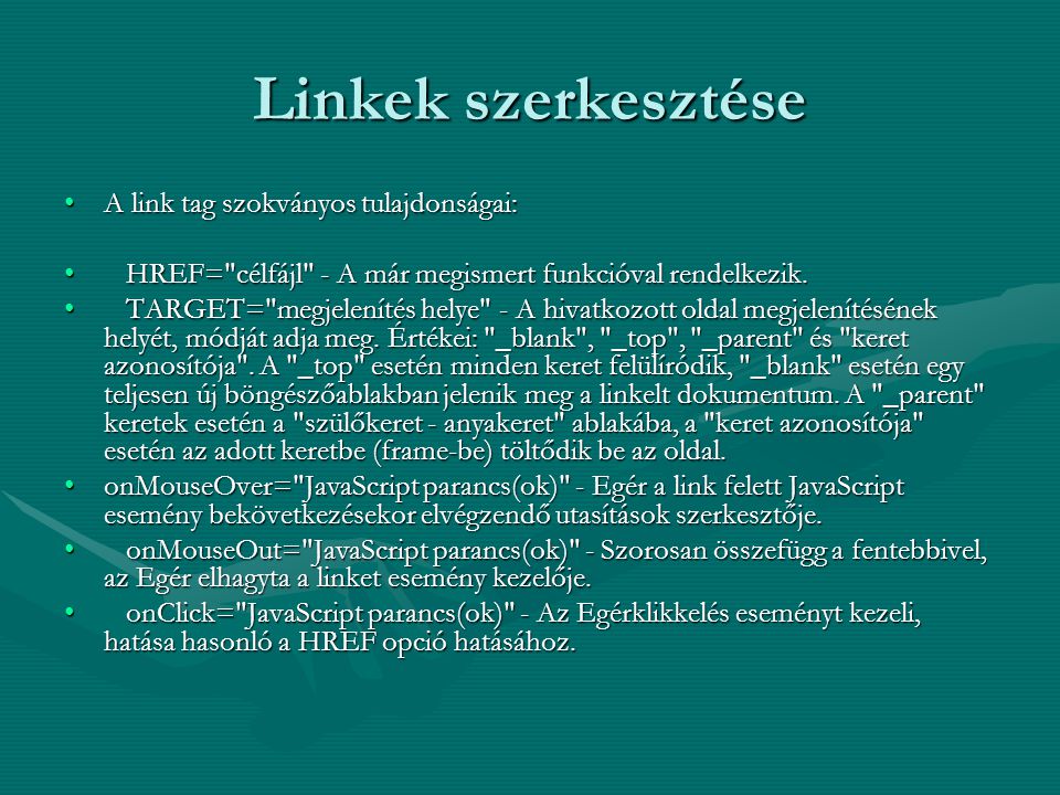 Linkek szerkesztése A link tag szokványos tulajdonságai: