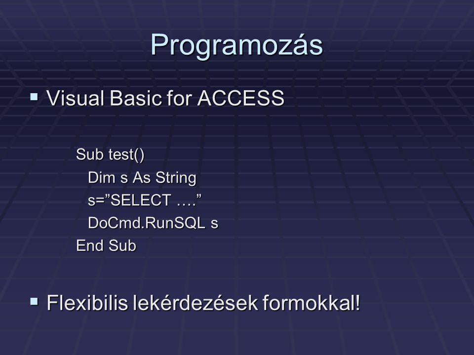 Programozás Visual Basic for ACCESS Flexibilis lekérdezések formokkal!
