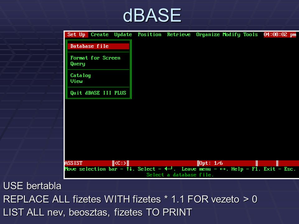 dBASE USE bertabla. REPLACE ALL fizetes WITH fizetes * 1.1 FOR vezeto > 0.