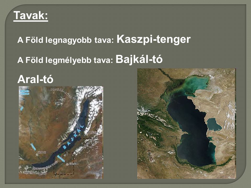 Tavak: Aral-tó A Föld legnagyobb tava: Kaszpi-tenger