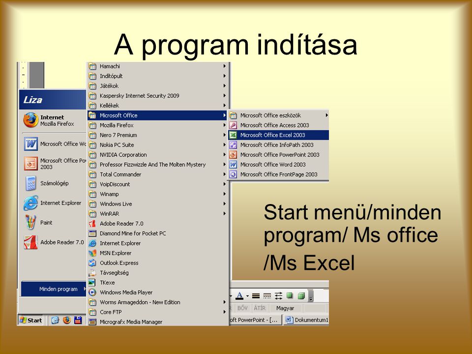 A program indítása Start menü/minden program/ Ms office /Ms Excel