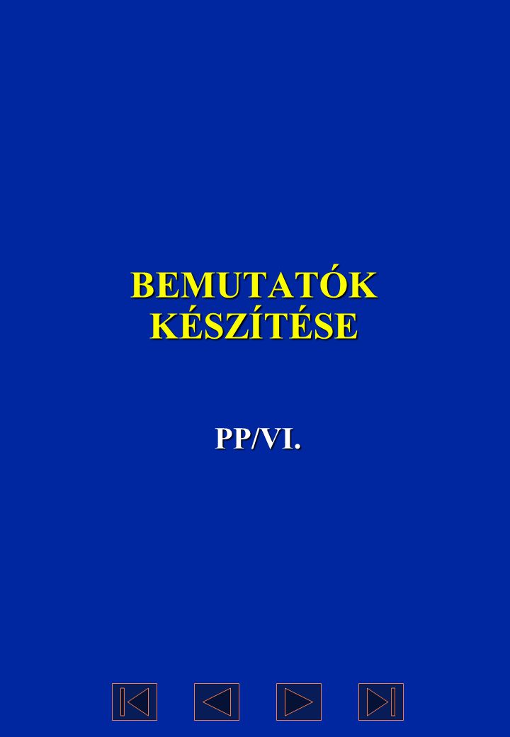 BEMUTATÓK KÉSZÍTÉSE PP/VI.