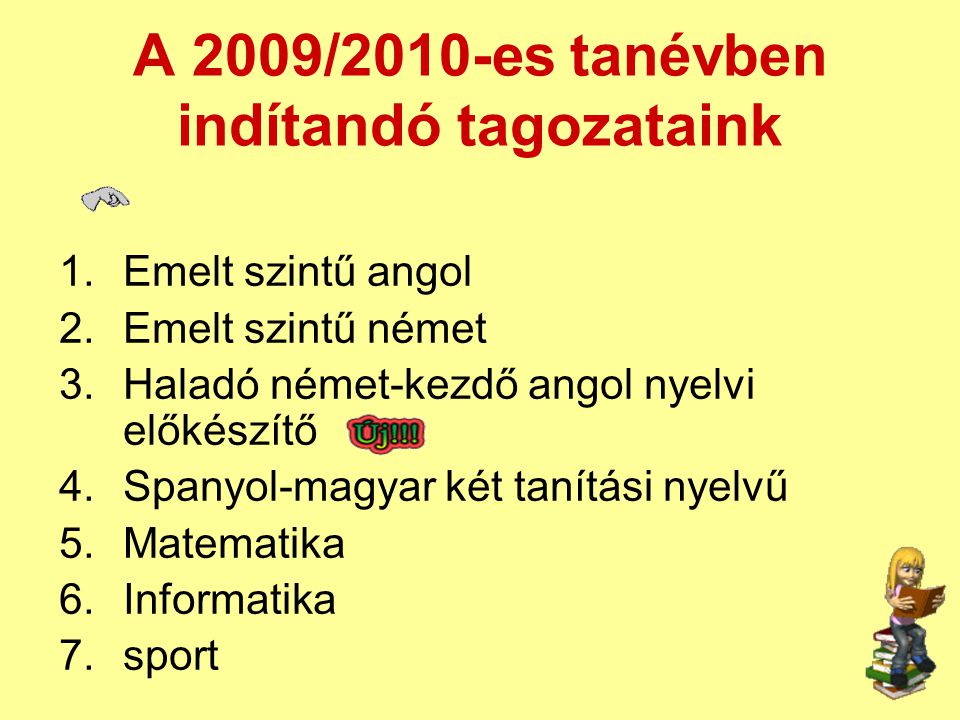 A 2009/2010-es tanévben indítandó tagozataink