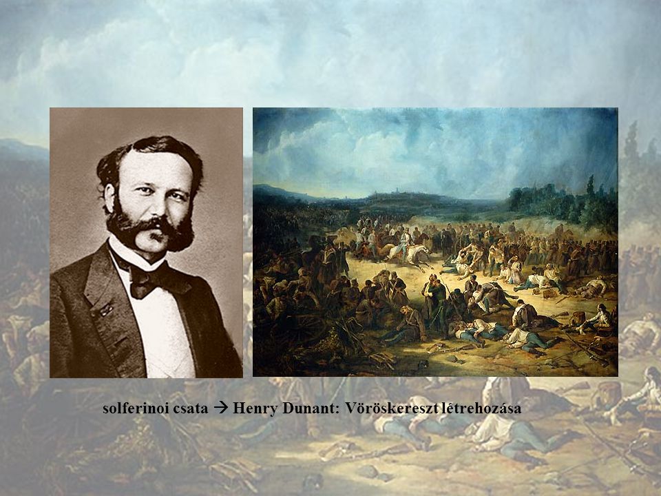solferinoi csata  Henry Dunant: Vöröskereszt létrehozása