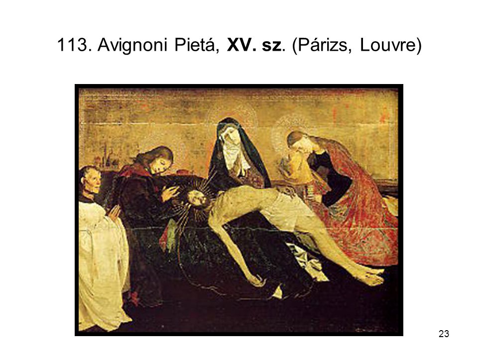 113. Avignoni Pietá, XV. sz. (Párizs, Louvre)
