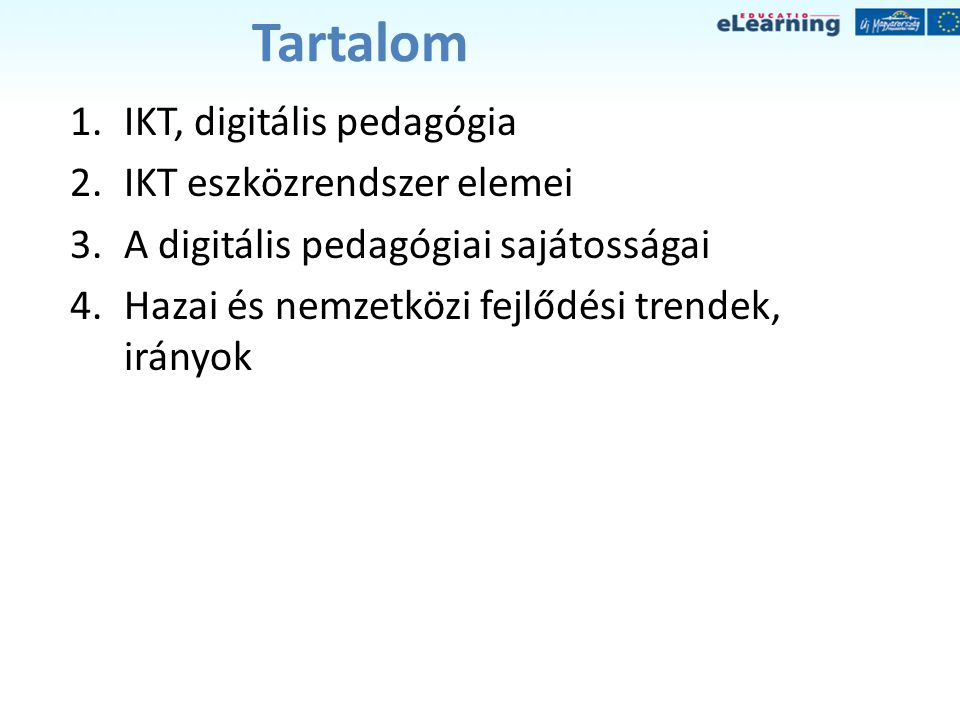 Tartalom IKT, digitális pedagógia IKT eszközrendszer elemei