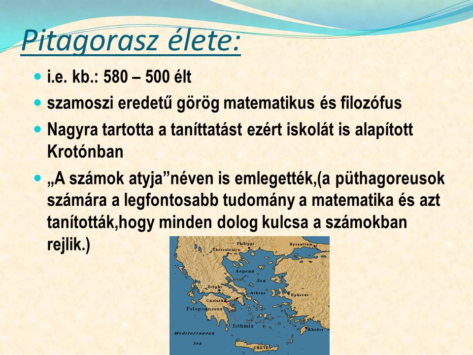Pitagorasz élete: i.e. kb.: 580 – 500 élt