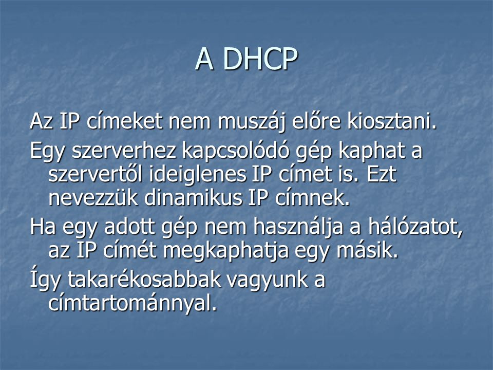 A DHCP Az IP címeket nem muszáj előre kiosztani.