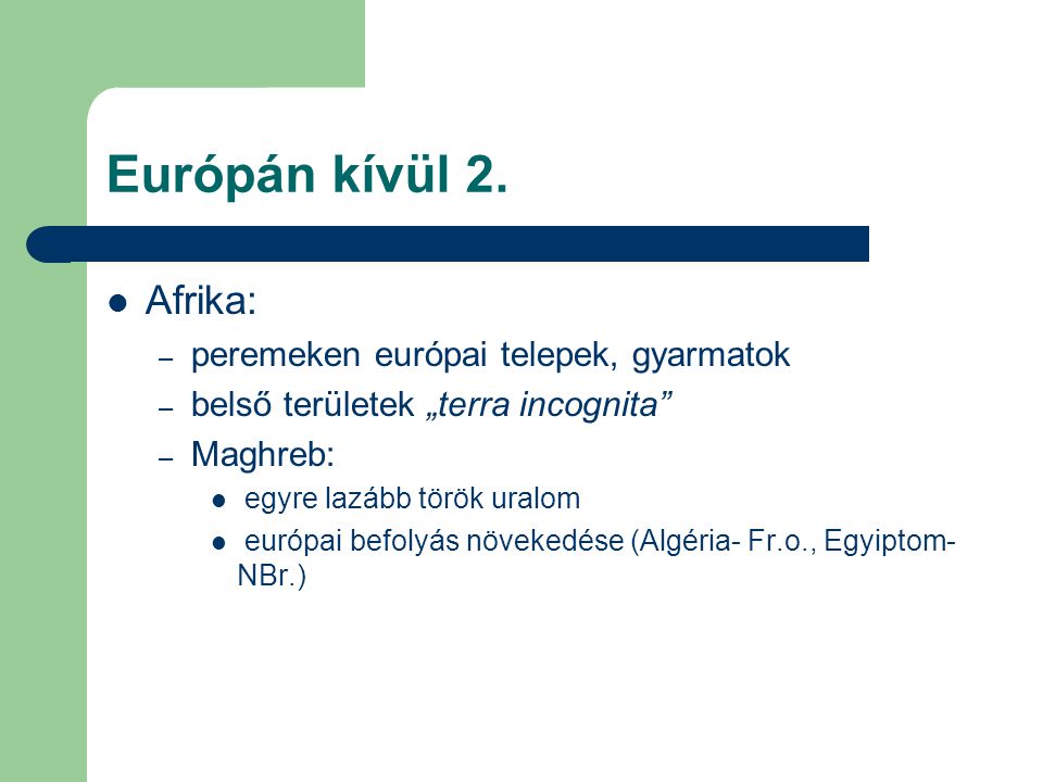 Európán kívül 2. Afrika: peremeken európai telepek, gyarmatok