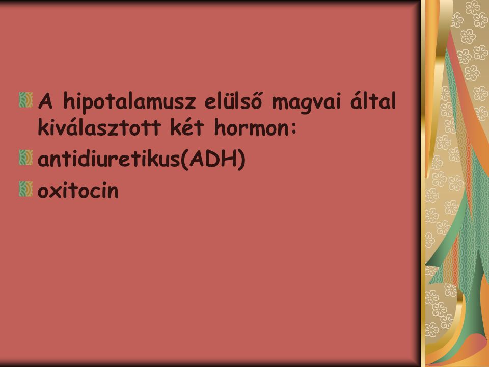 A hipotalamusz elülső magvai által kiválasztott két hormon: