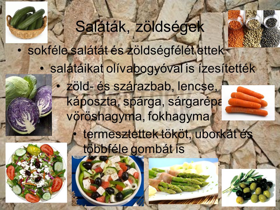 Saláták, zöldségek sokféle salátát és zöldségfélét ettek