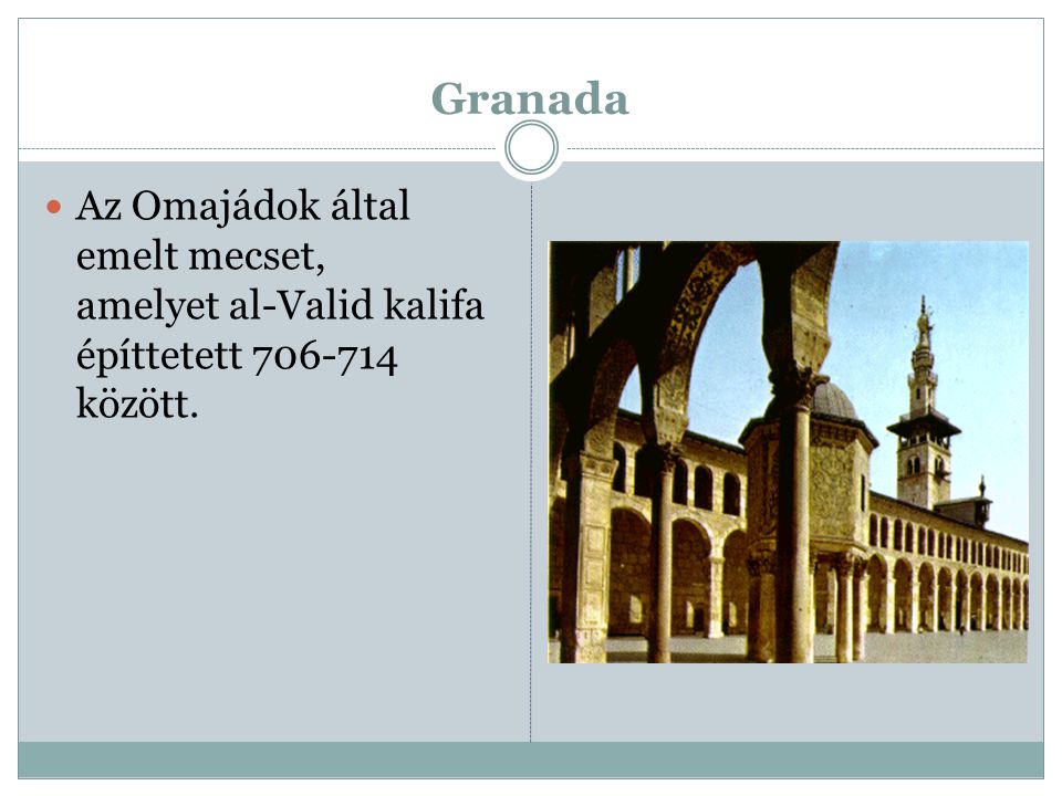 Granada Az Omajádok által emelt mecset, amelyet al-Valid kalifa építtetett között.