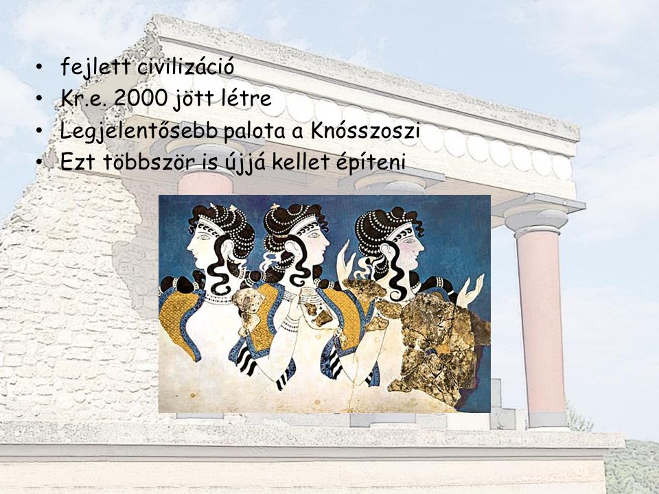 fejlett civilizáció Kr.e jött létre. Legjelentősebb palota a Knósszoszi.
